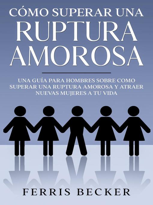 Title details for Cómo Superar una Ruptura Amorosa by Ferris Becker - Available